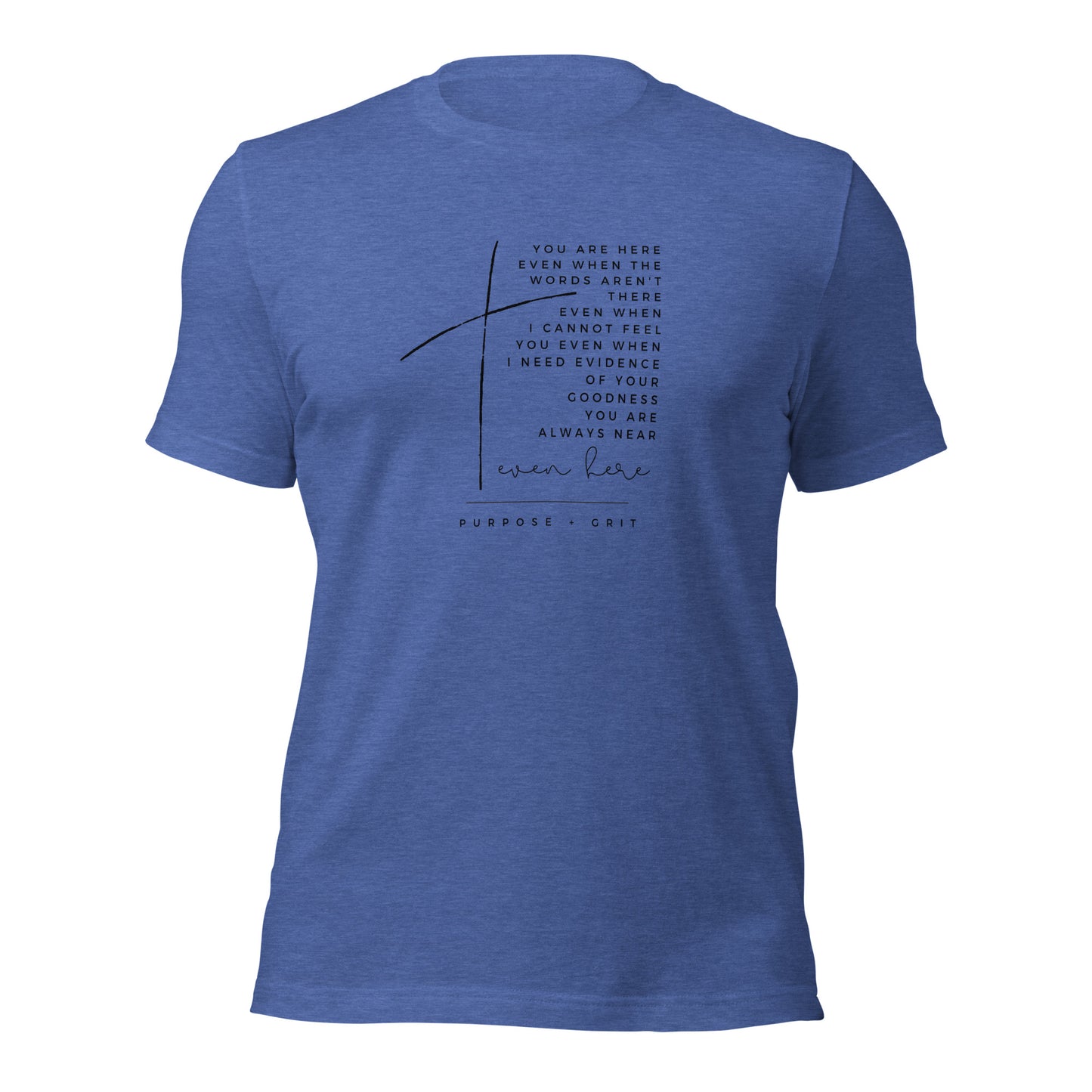 Even Here Unisex t-shirt