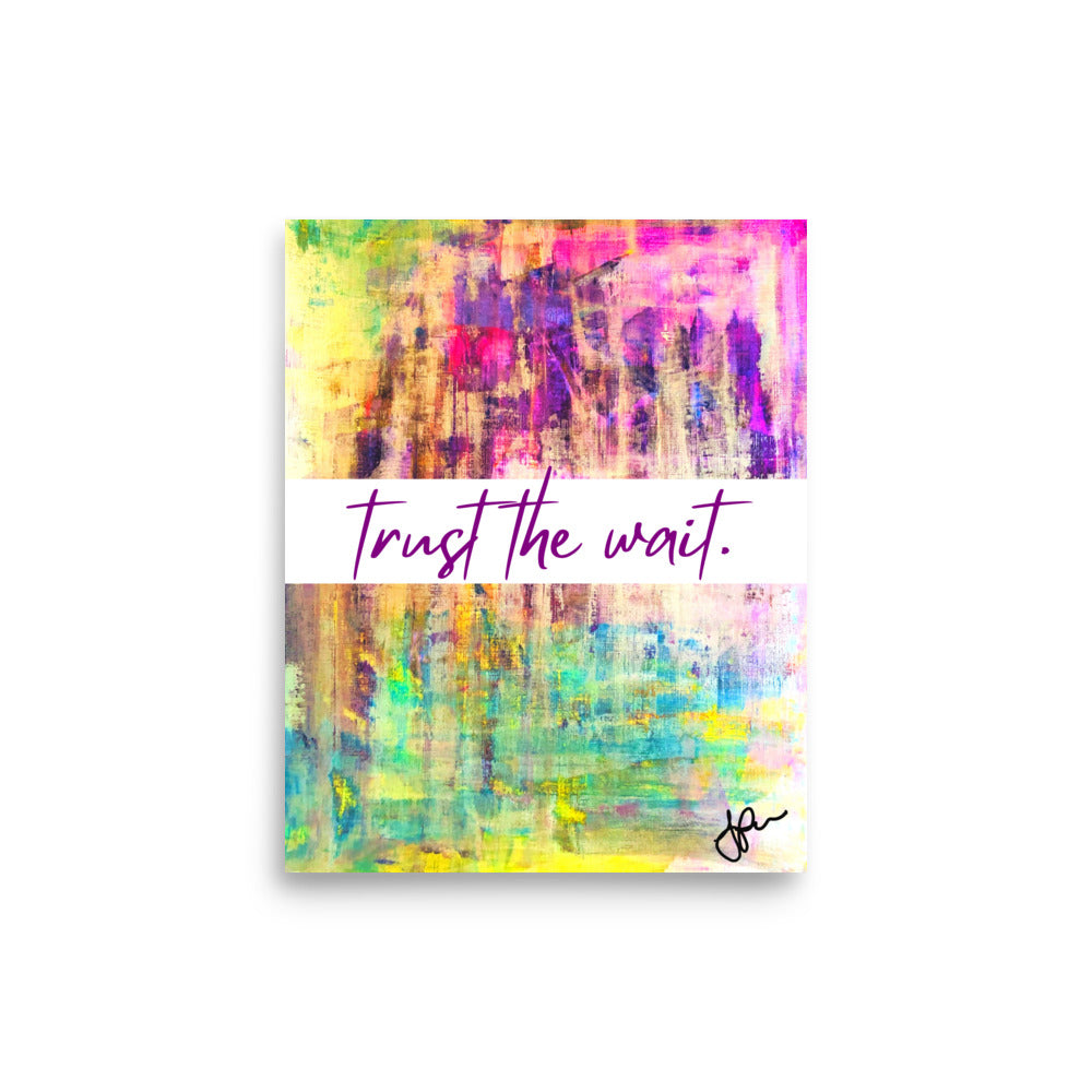 Trust the Wait 8x10 Print