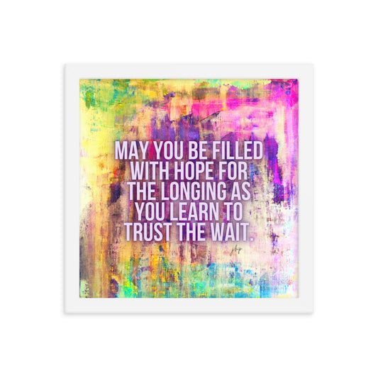 Trust The Wait Framed Print 12x12"