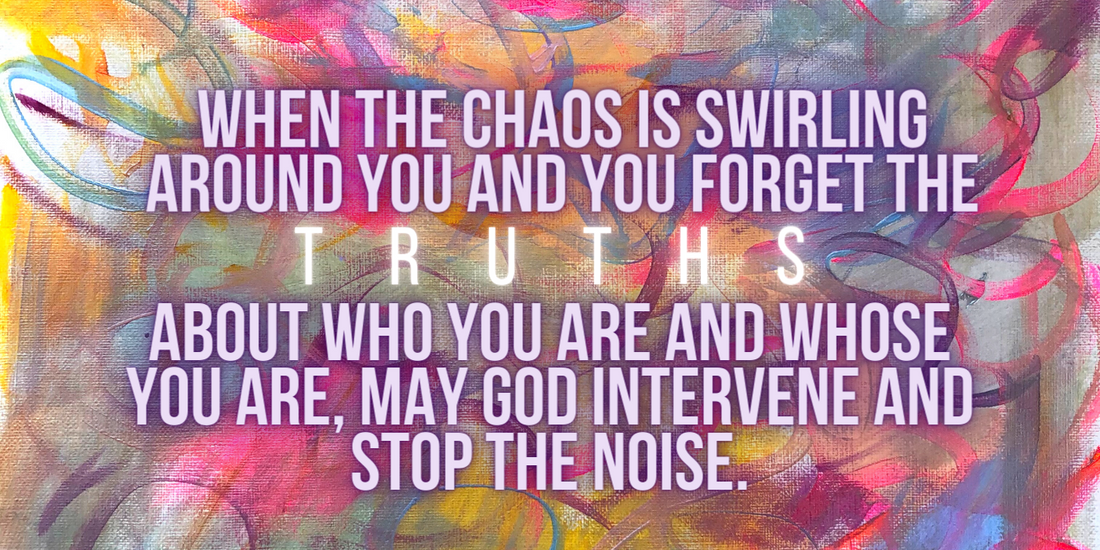 The Chaos, a prayer for when life is crazy