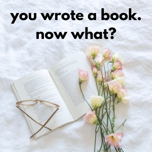 You wrote a book. Now what?