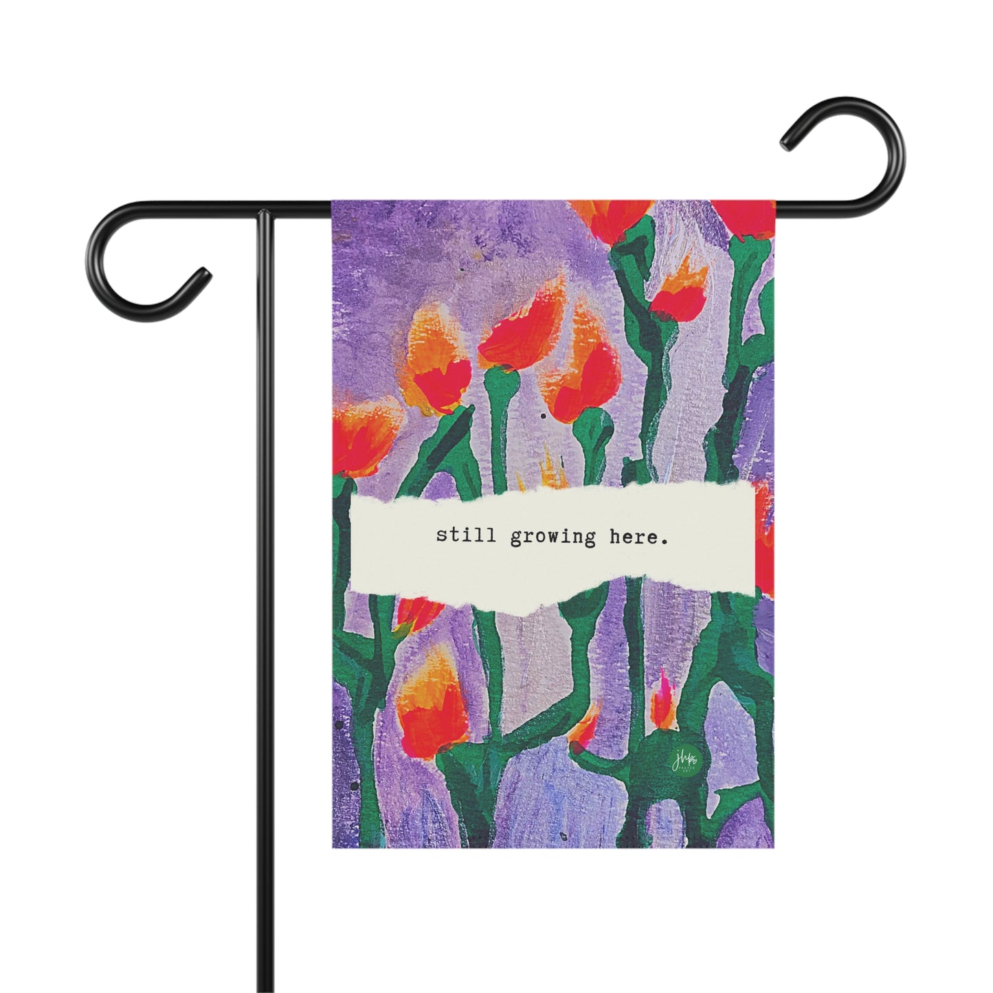 Garden Flag — "still growing here." Floral House Banner, Inspirational Outdoor Decor