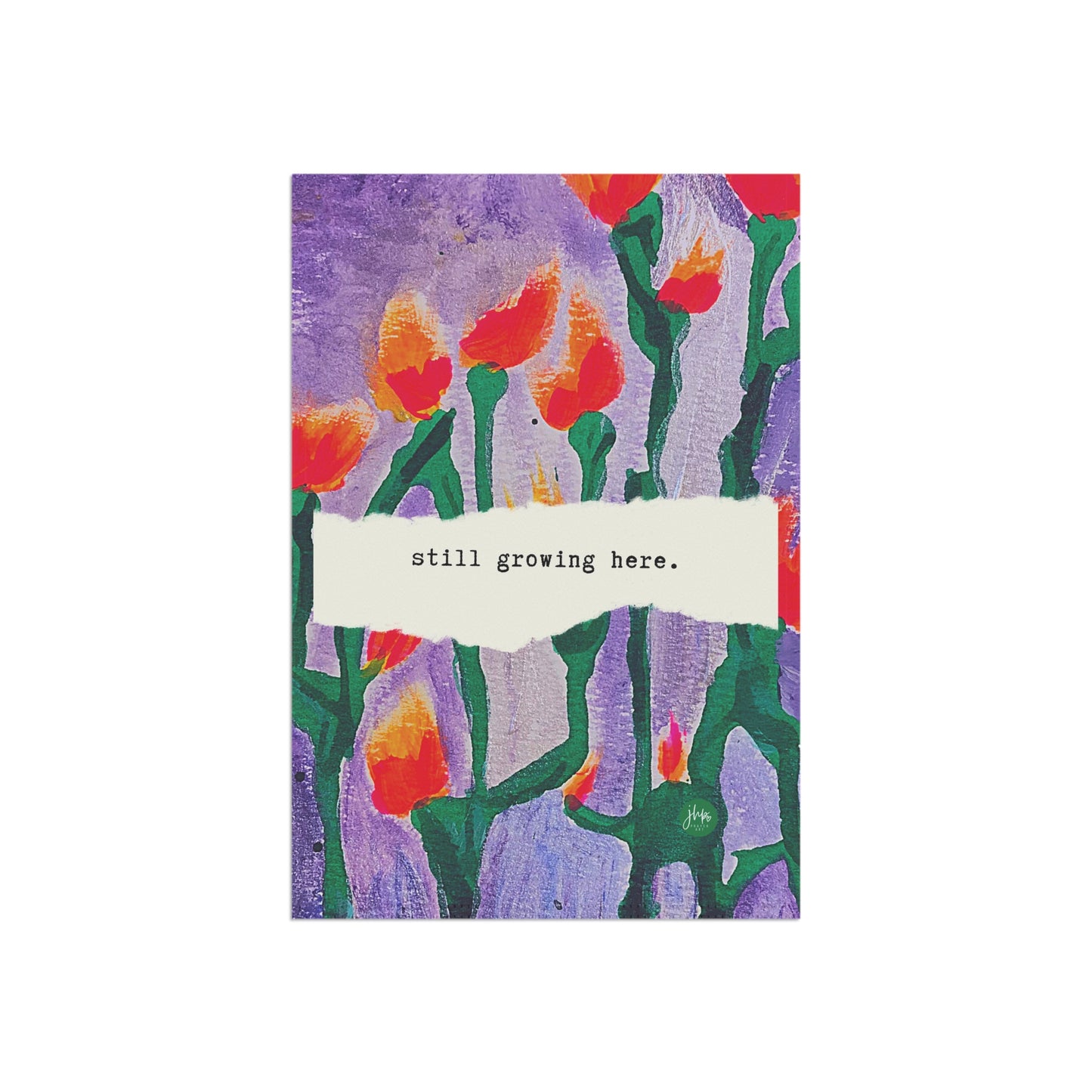 Garden Flag — "still growing here." Floral House Banner, Inspirational Outdoor Decor