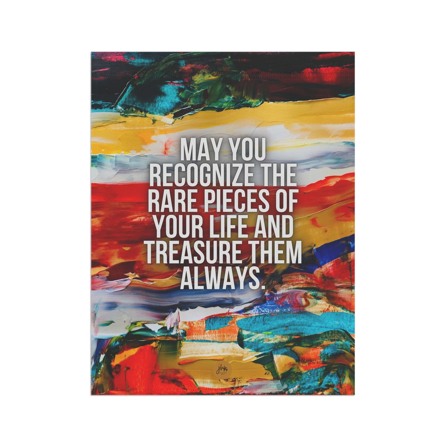 Inspirational Garden Flag – "May You Recognize the Rare Pieces of Your Life and Treasure Them Always"