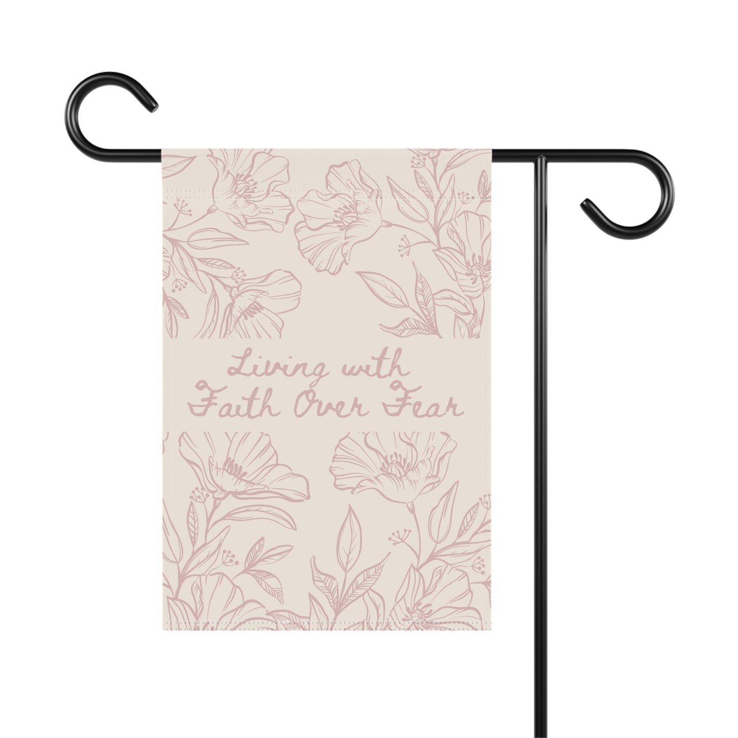 Garden Flag — “Living with Faith Over Fear” Floral House Banner