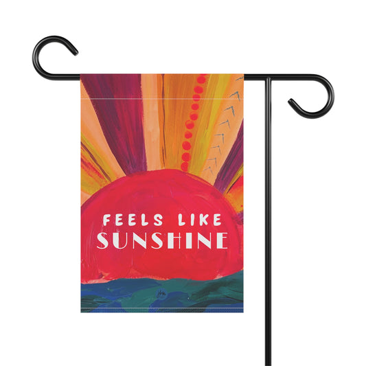 Feels Like Sunshine Garden Flag