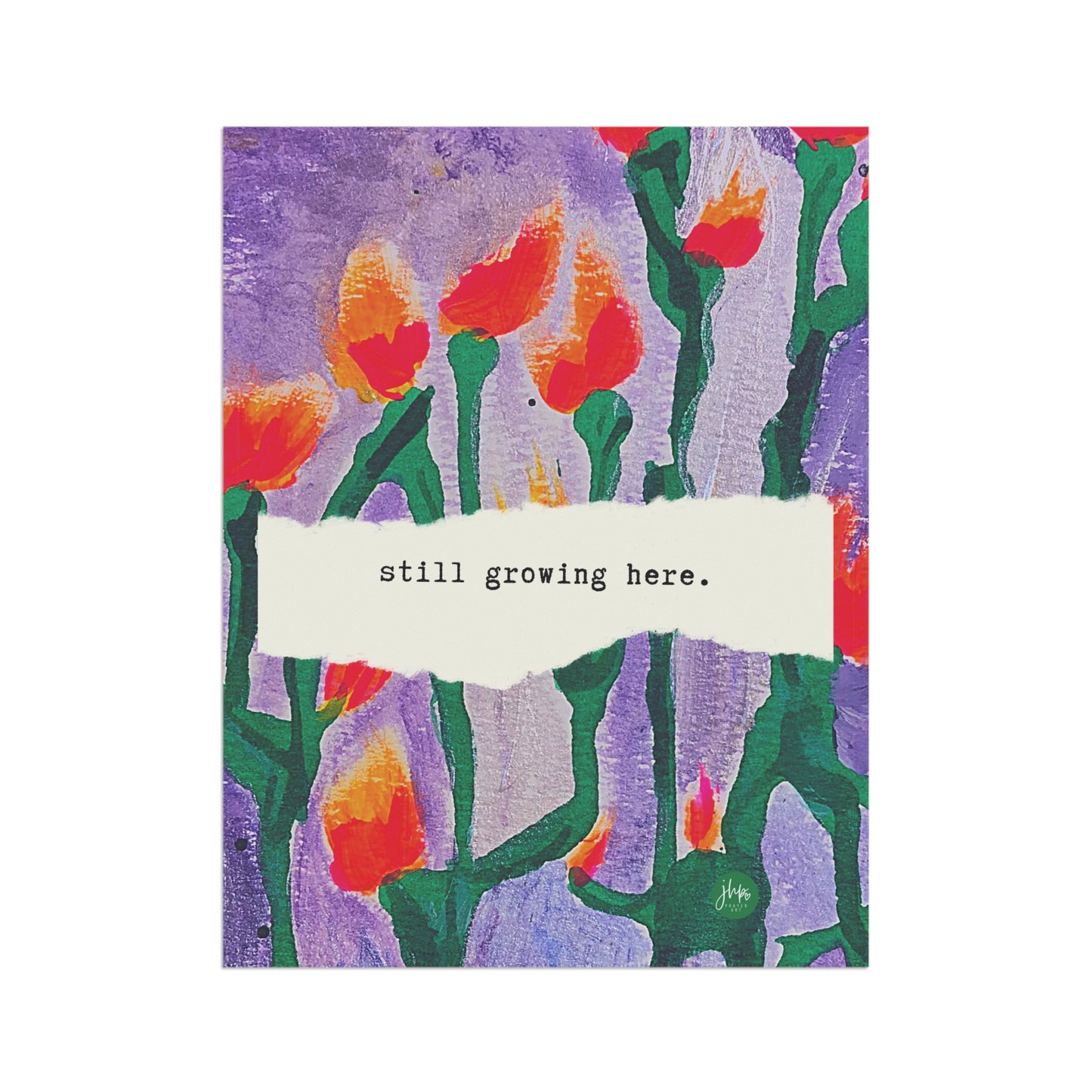 Garden Flag — "still growing here." Floral House Banner, Inspirational Outdoor Decor
