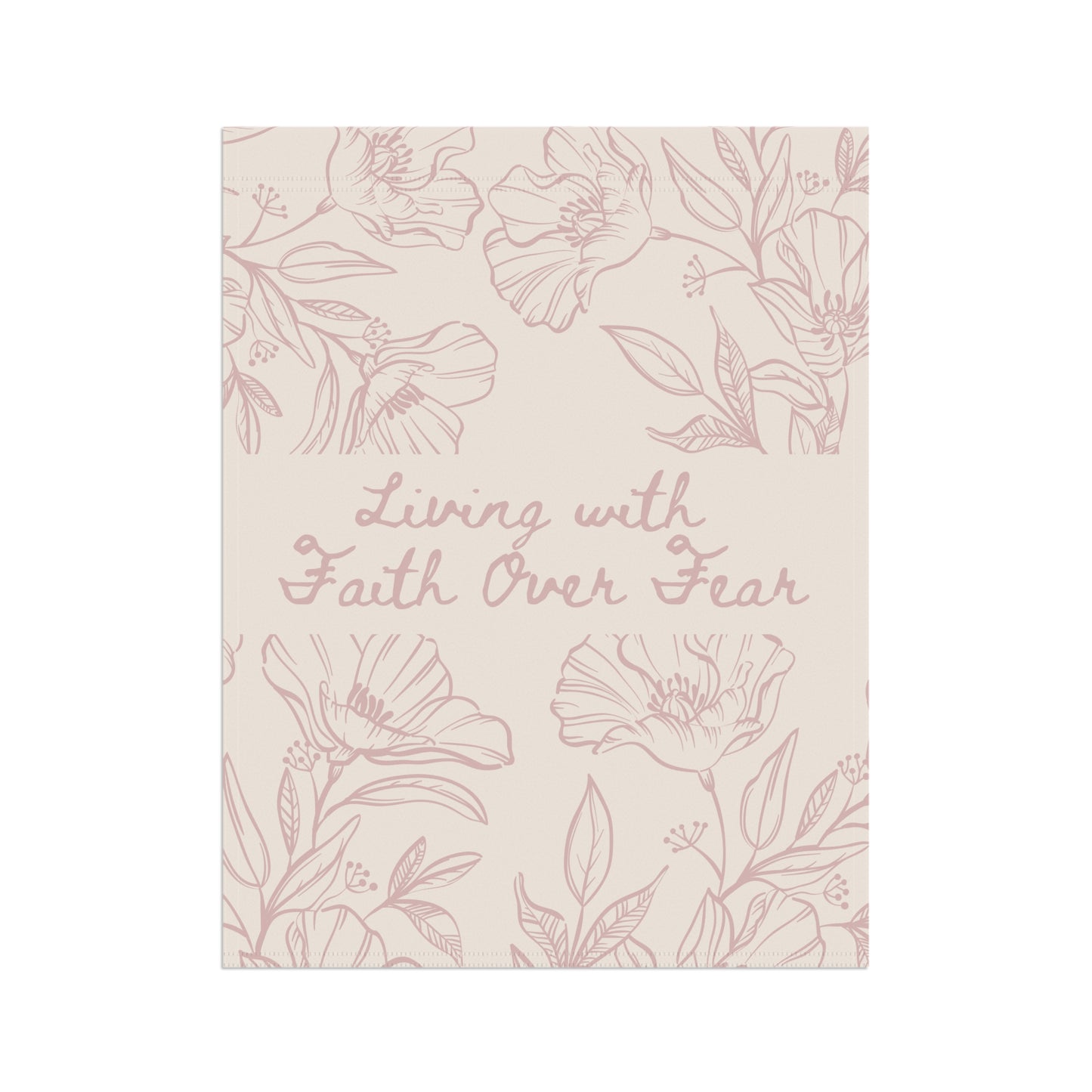 Garden Flag — “Living with Faith Over Fear” Floral House Banner