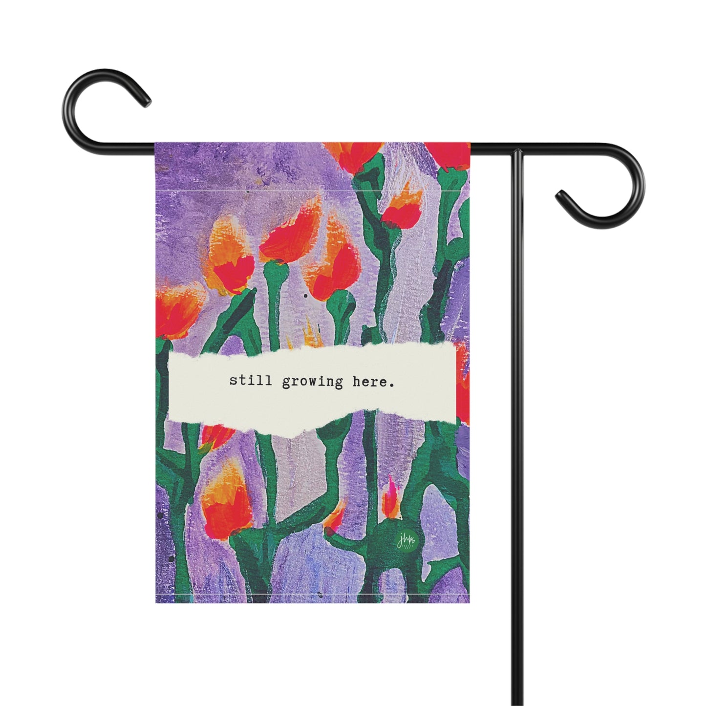 Garden Flag — "still growing here." Floral House Banner, Inspirational Outdoor Decor