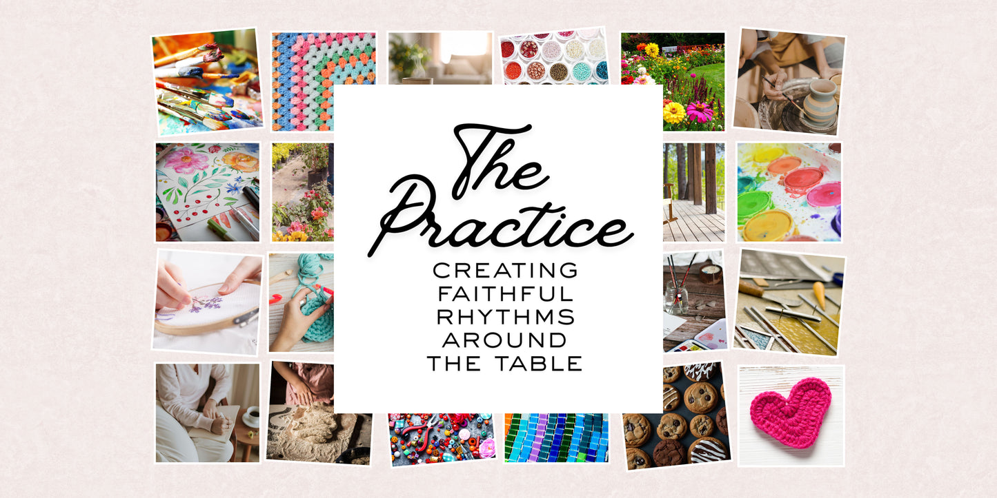 The Practice: Creating Faithful Rhythms Around the Table